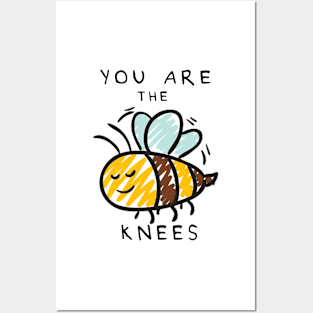 You Are The Bee's Knees Posters and Art